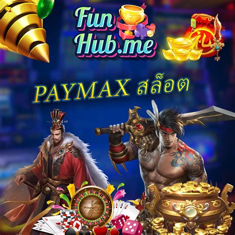 paymax สล็อต เดิมพัน slot vip สมัครง่ายฝากถอนทรูวอลเลท.